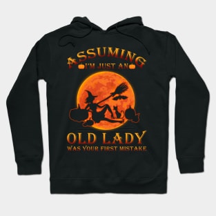 Witch Assuming I just an old lady was your first mistake tshirt halloween funny gift t-shirt Hoodie